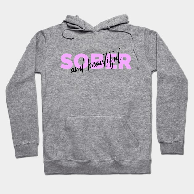 Sober and Beautiful Hoodie by JodyzDesigns